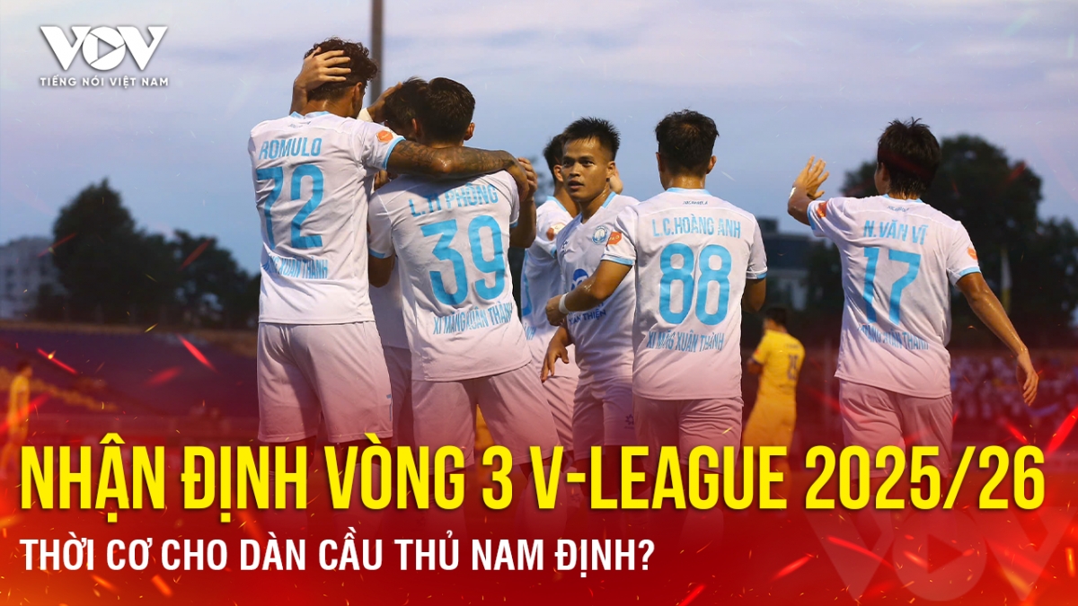 Nhận định vòng 3 V-League 2025/2026: Thời cơ cho dàn cầu thủ Nam Định?